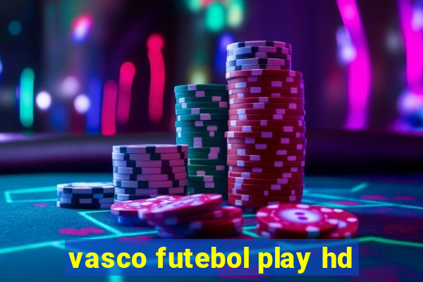 vasco futebol play hd